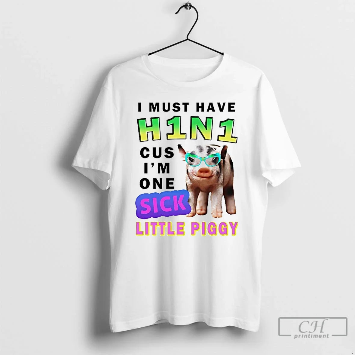 Classic I Must Have H1n1 Cus Im One Sick Little Piggy - Adult & Kids T-Shirts, Sweatshirts & Hoodies apparel design preview 1