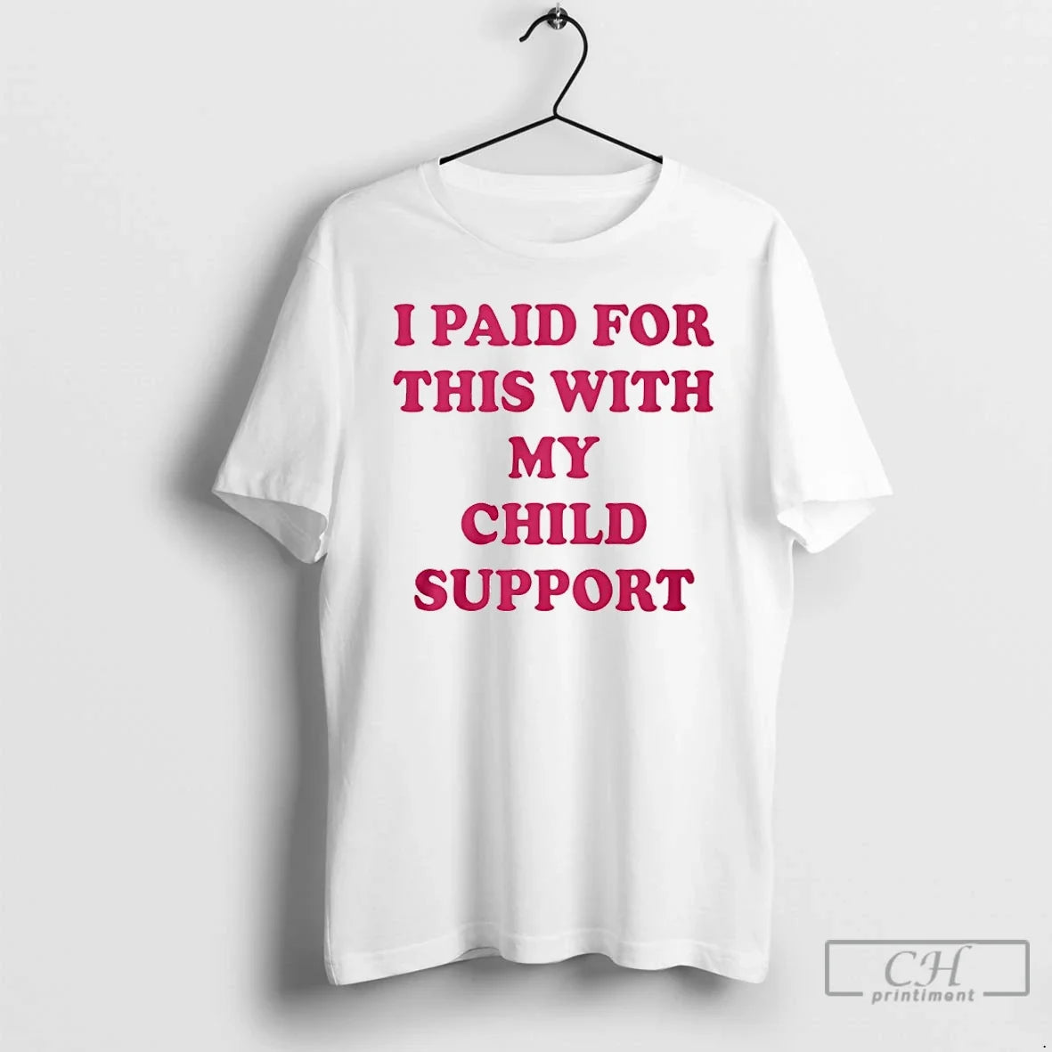 Classic I Paid For This With My Child Support - Adult & Kids T-Shirts, Sweatshirts & Hoodies apparel design preview 1