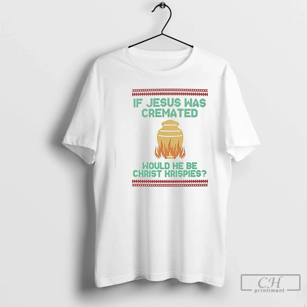 Classic If Jesus Was Cremated Would He Be Christ - Adult & Kids T-Shirts, Sweatshirts & Hoodies apparel design preview 1