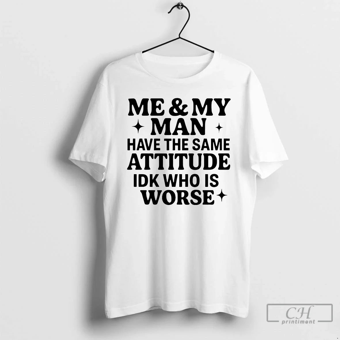 Classic Me And My Man Have The Same Attitude Idk Who - Adult & Kids T-Shirts, Sweatshirts & Hoodies apparel design preview 1
