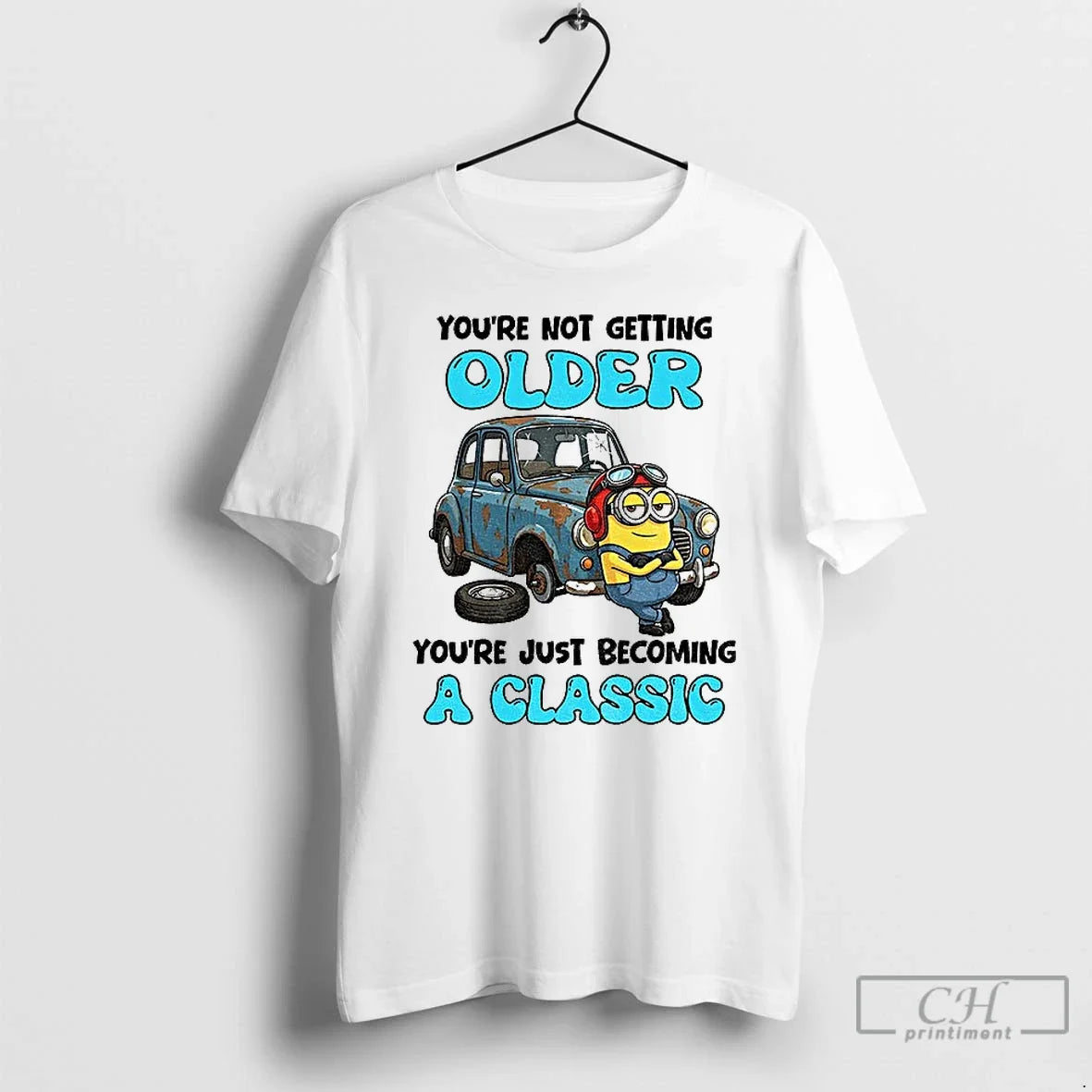 Classic Minion Youre Not Getting Older Just Becoming - Adult & Kids T-Shirts, Sweatshirts & Hoodies apparel design preview 1