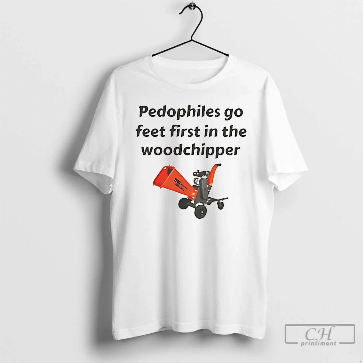 Classic Pedophiles Go Feet First In The Woodchipper - Adult & Kids T-Shirts, Sweatshirts & Hoodies apparel design preview 1