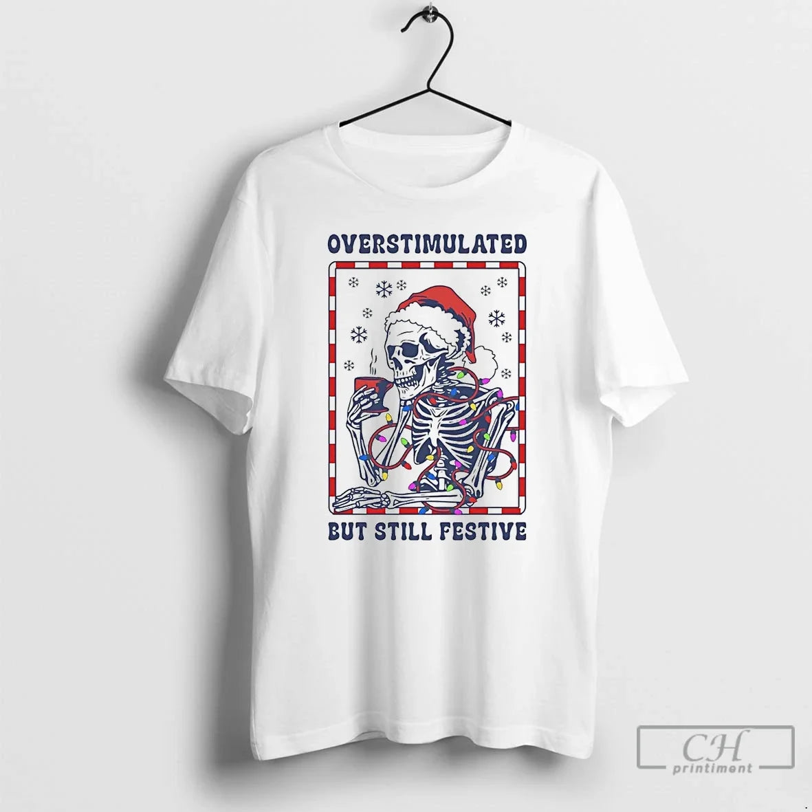 Classic Skeleton Overstimulated But Still Festive - Adult & Kids T-Shirts, Sweatshirts & Hoodies apparel design preview 1