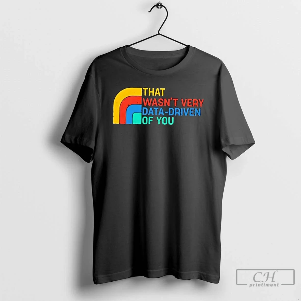 Classic That Wasnt Very Data Driven Of You Retro - Adult & Kids T-Shirts, Sweatshirts & Hoodies apparel design preview 1