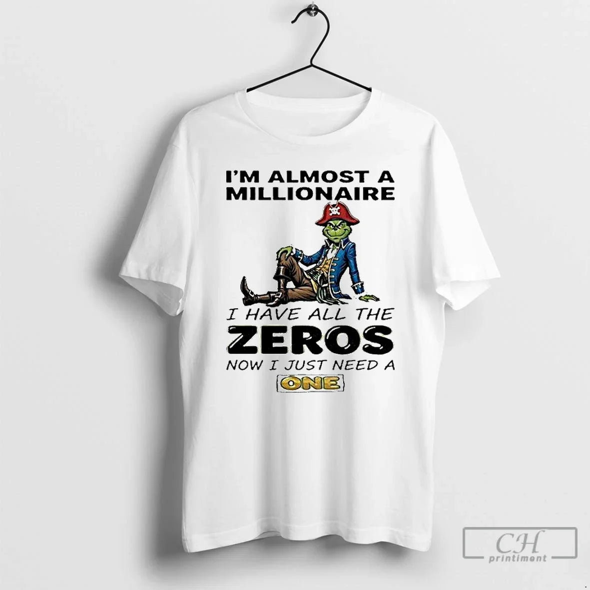 Classic The Grinch Im Almost A Millionaire I Have All - Adult & Kids T-Shirts, Sweatshirts & Hoodies apparel design preview 1