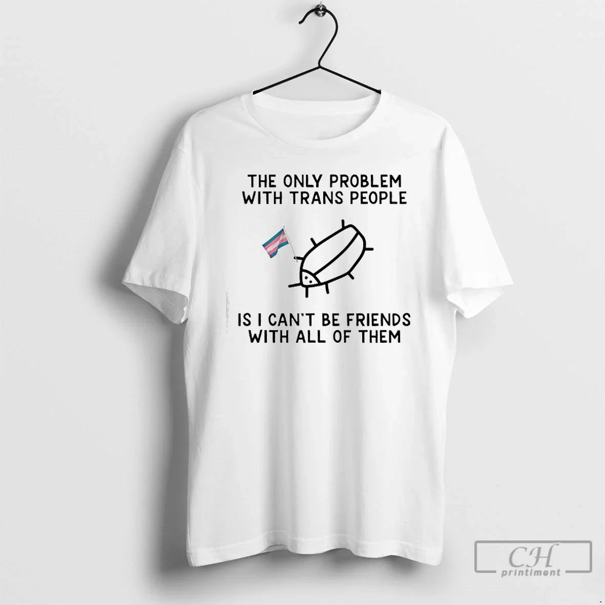 Classic The Only Problem With Trans People Is I Cant - Adult & Kids T-Shirts, Sweatshirts & Hoodies apparel design preview 1
