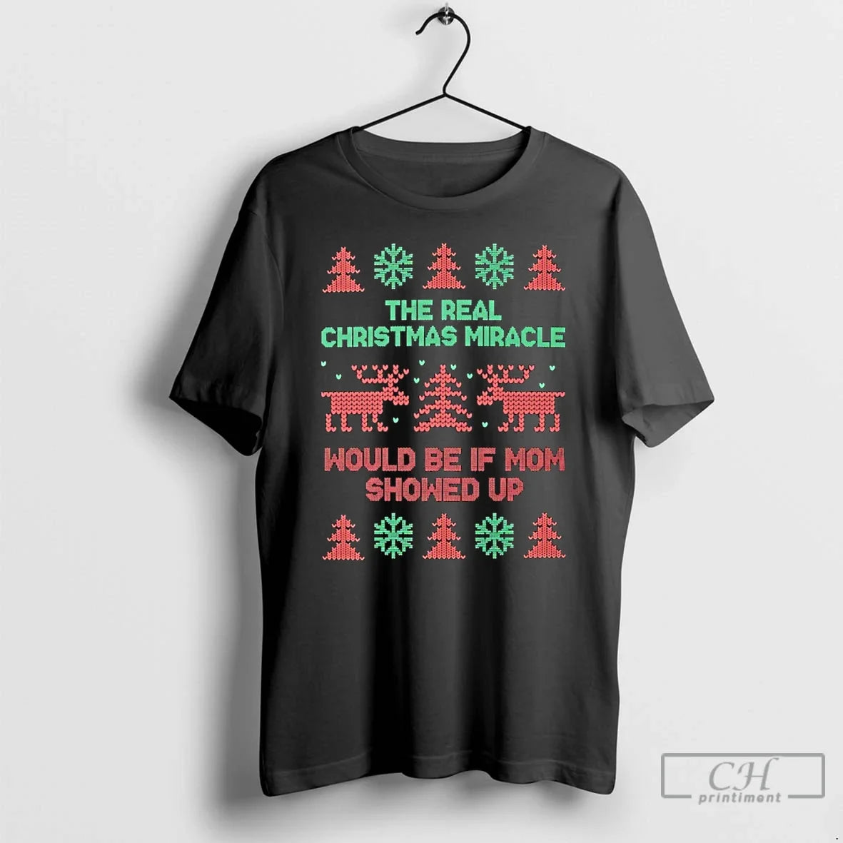 Classic The Real Christmas Miracle Would Be If Mom - Adult & Kids T-Shirts, Sweatshirts & Hoodies apparel design preview 1