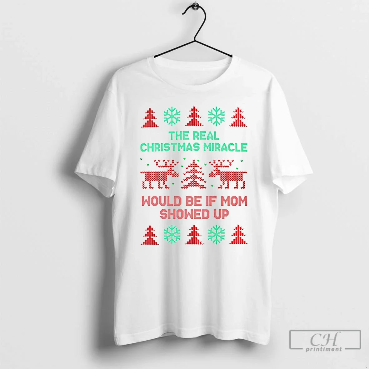 Classic The Real Christmas Miracle Would Be If Mom - Adult & Kids T-Shirts, Sweatshirts & Hoodies apparel design preview 1