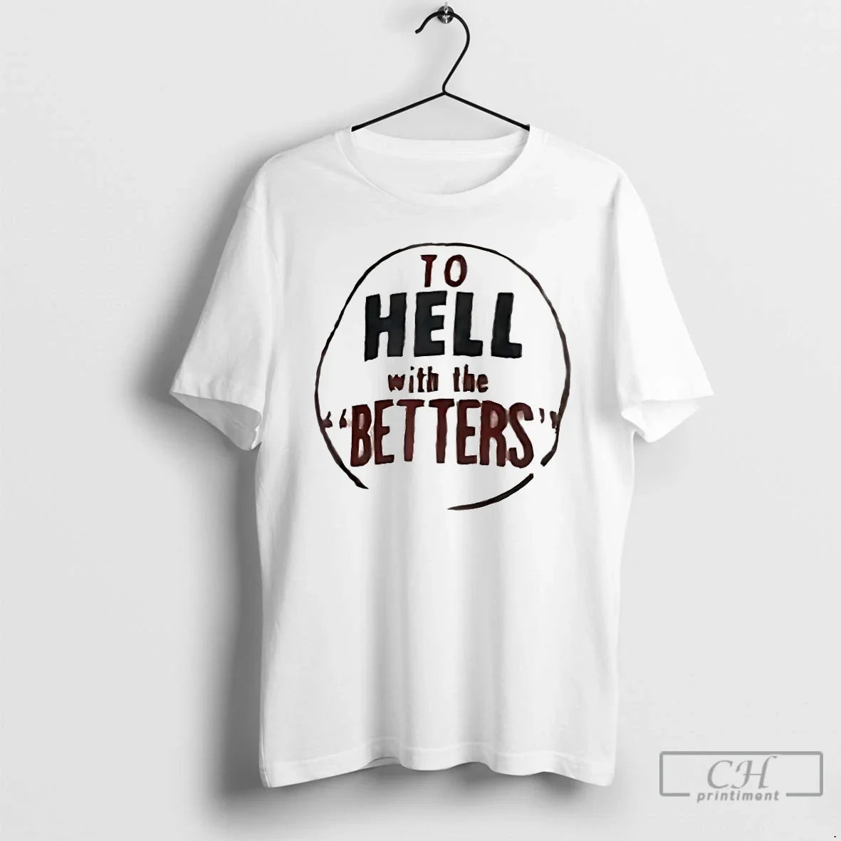 Classic To Hell With The Betters - Adult & Kids T-Shirts, Sweatshirts & Hoodies apparel design preview 1