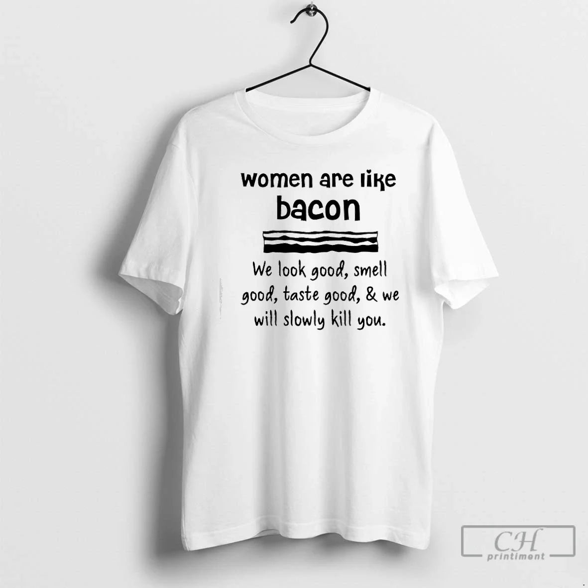 Classic Women Are Lik%d0%b5 Bacon We Look Good Smell - Adult & Kids T-Shirts, Sweatshirts & Hoodies apparel design preview 1