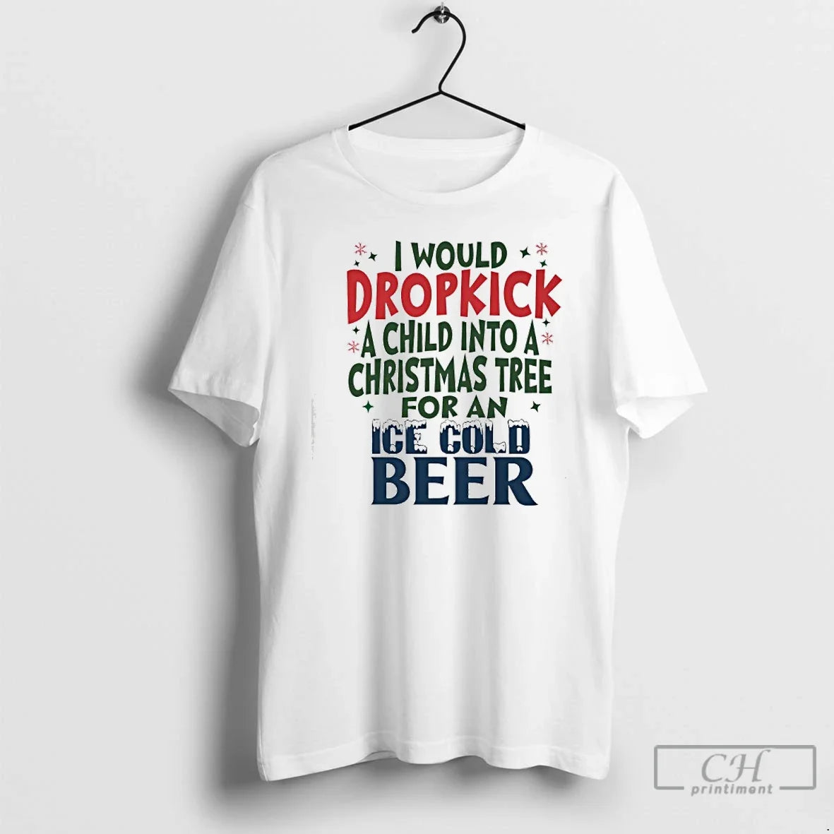 Classic Would Dropkick A Child Into Christmas Tree - Adult & Kids T-Shirts, Sweatshirts & Hoodies apparel design preview 1