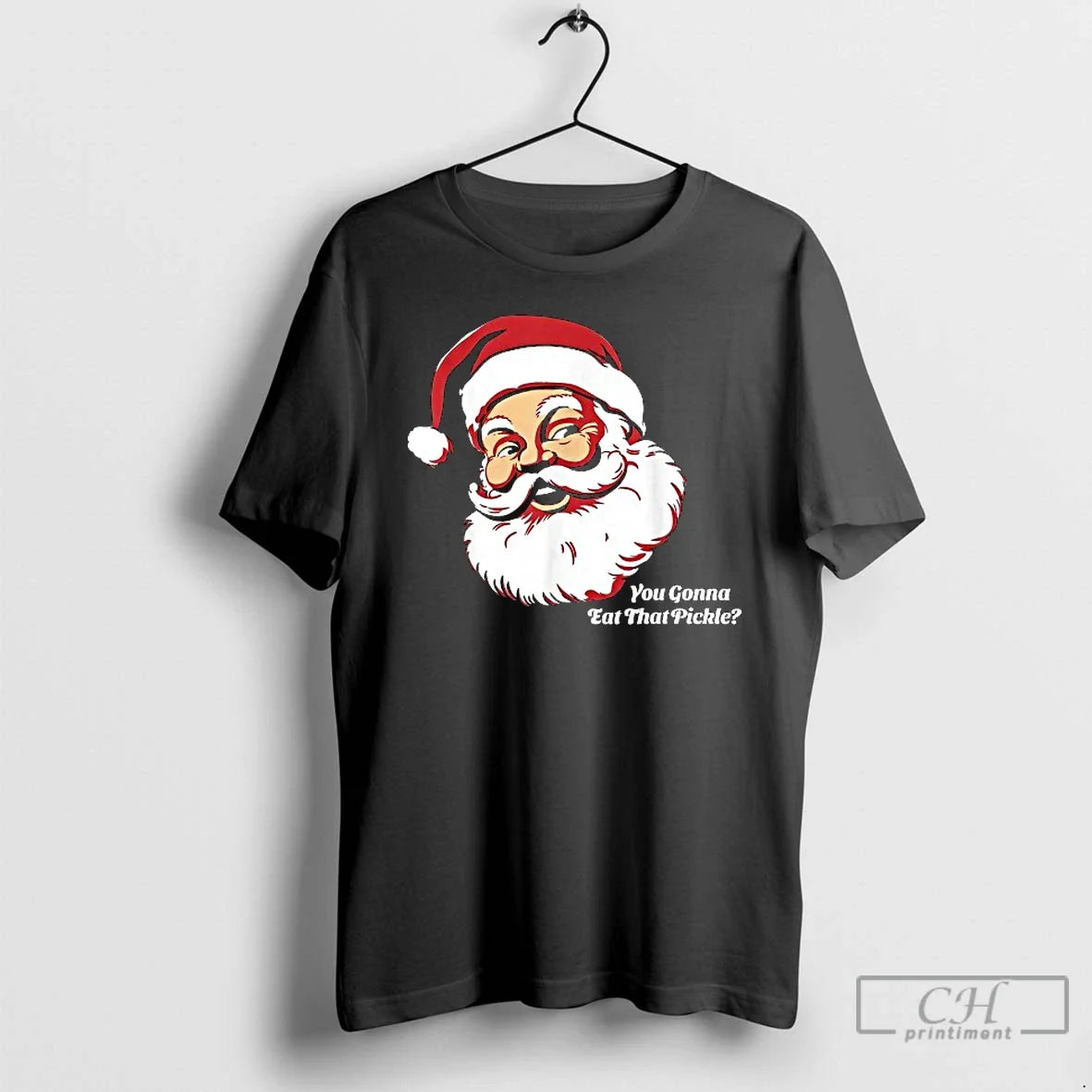 Classic You Gonna Eat That Pickle Santa Claus - Adult & Kids T-Shirts, Sweatshirts & Hoodies apparel design preview 1