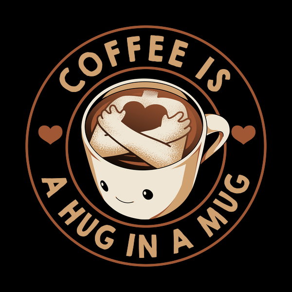 Coffee Is A Hug In Mug 3 - Adult & Kids T-Shirts, Sweatshirts & Hoodies apparel design preview 1