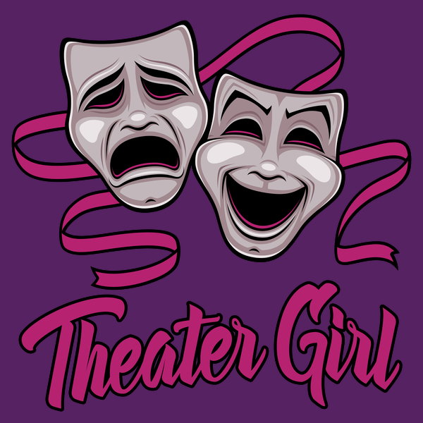 Comedy And Tragedy Theater Girl - Adult & Kids T-Shirts, Sweatshirts & Hoodies apparel design preview 1