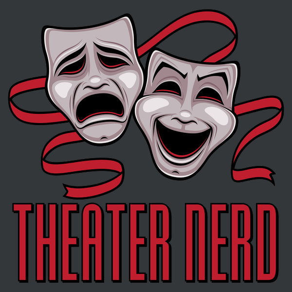 Comedy And Tragedy Theater Nerd - Adult & Kids T-Shirts, Sweatshirts & Hoodies apparel design preview 1