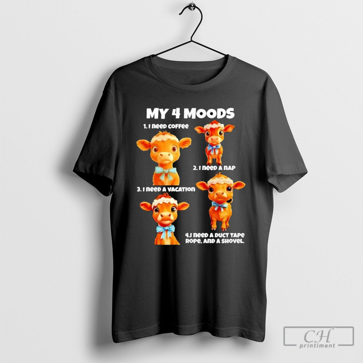 Cow My 4 Moods I Need Coffee A Nap Vacation - Adult & Kids T-Shirts, Sweatshirts & Hoodies apparel design preview 1