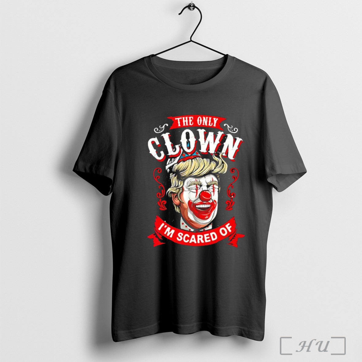 Donald Trump The Only Clown Im Scared Of - Adult & Kids T-Shirts, Sweatshirts & Hoodies apparel design preview 1