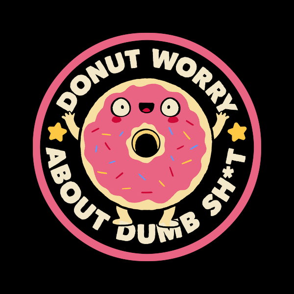 Donut Worry About Dumb Shit By Tobe Fonseca - Adult & Kids T-Shirts, Sweatshirts & Hoodies apparel design preview 1