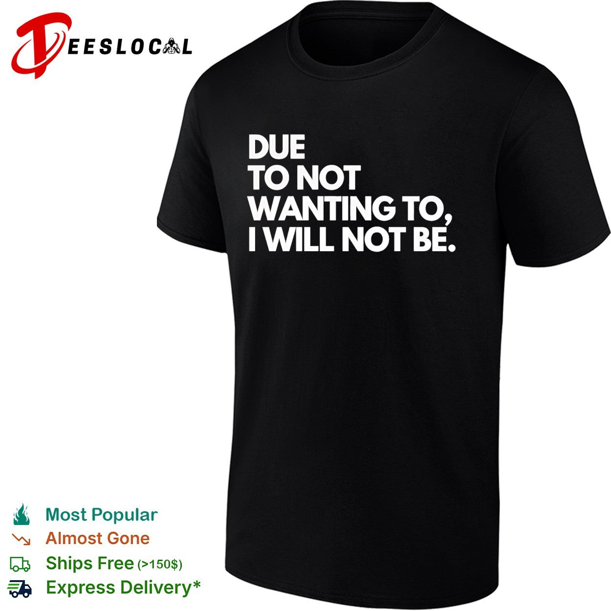 Due to not wanting I will be - Adult & Kids T-Shirts, Sweatshirts & Hoodies apparel design preview 1