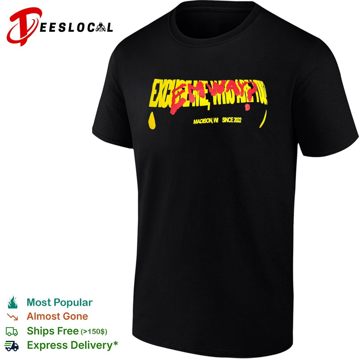 Excuse me who are you Emway Madison WI since 2022 - Adult & Kids T-Shirts, Sweatshirts & Hoodies apparel design preview 1