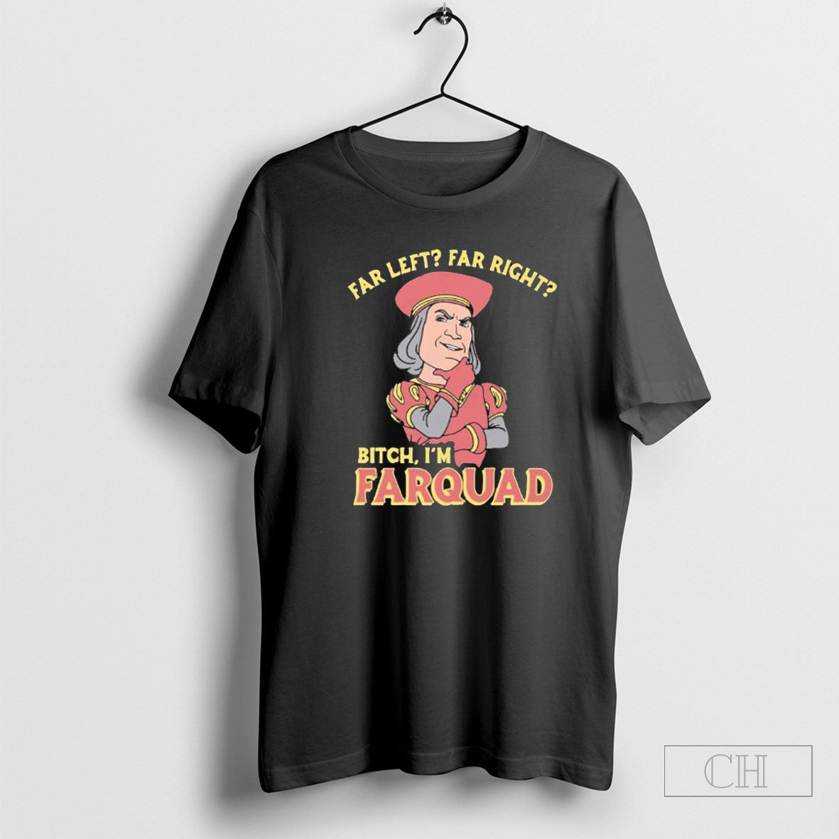 Far Left Right Bitch Im Farquad - Adult & Kids T-Shirts, Sweatshirts & Hoodies apparel design preview 1