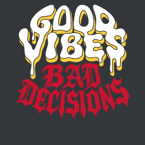 Good Vibes Bad Decisions - Adult & Kids T-Shirts, Sweatshirts & Hoodies apparel design preview 1