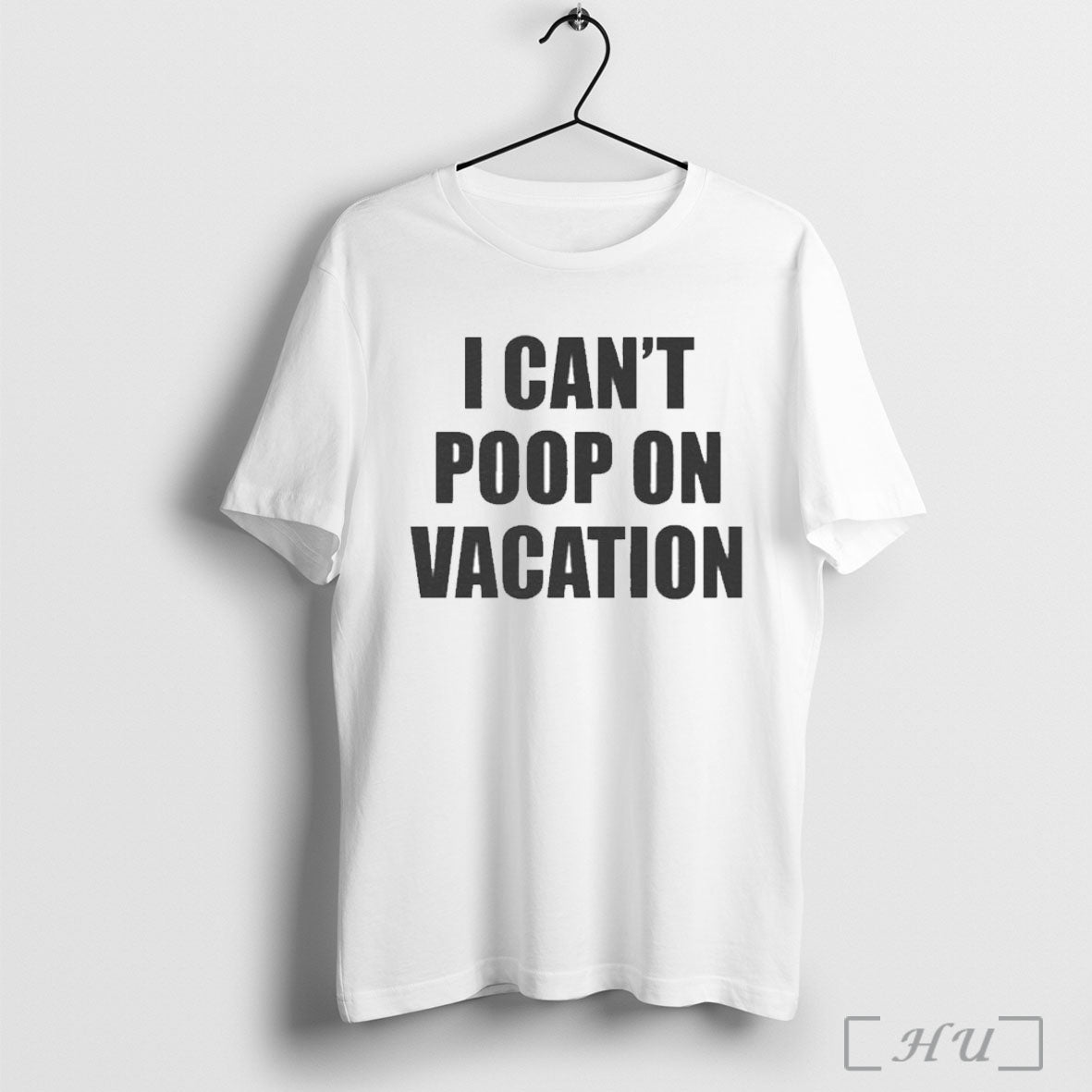 I Cant Poop On Vacation - Adult & Kids T-Shirts, Sweatshirts & Hoodies apparel design preview 1