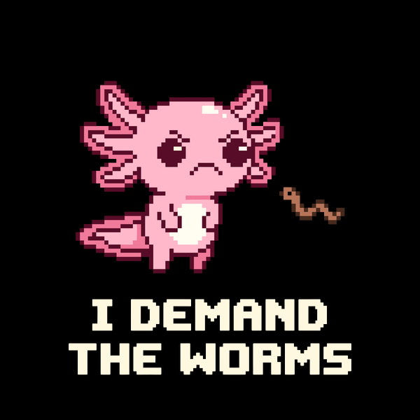 I Demand The Worms Funny Hangry - Adult & Kids T-Shirts, Sweatshirts & Hoodies apparel design preview 1