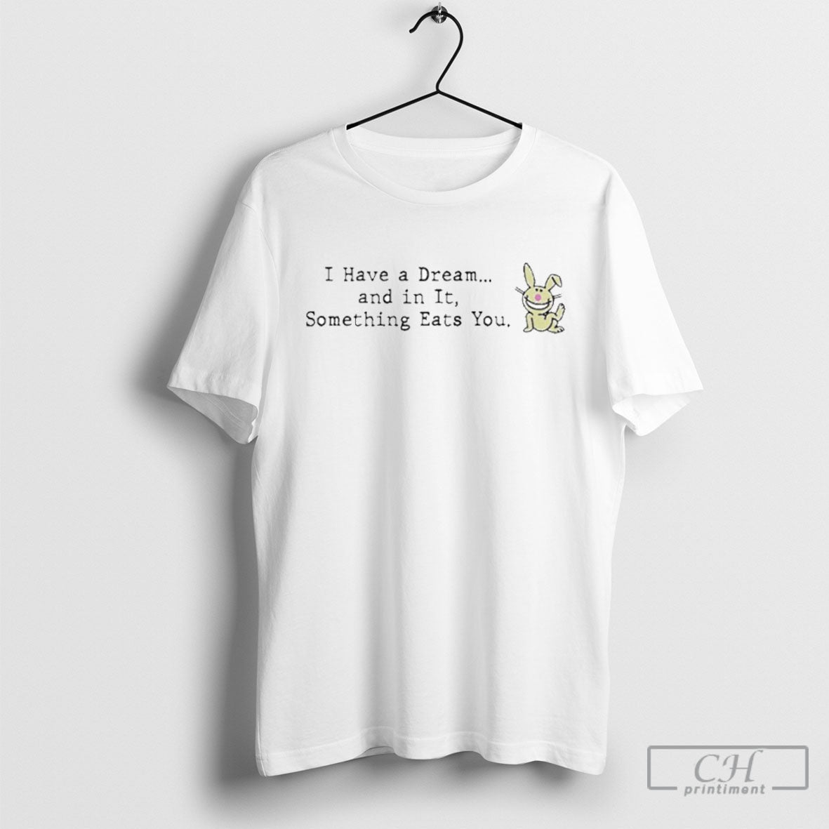 I Have A Dream And In It Something Eats You - Adult & Kids T-Shirts, Sweatshirts & Hoodies apparel design preview 1