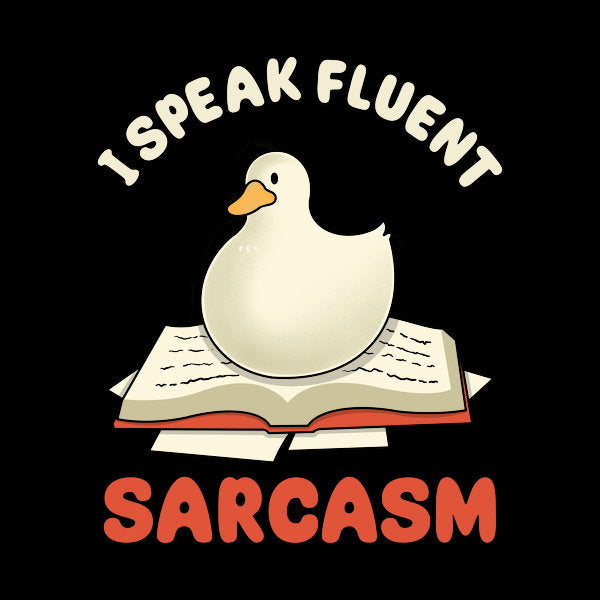 I Speak Fluent Sarcasm Goose - Adult & Kids T-Shirts, Sweatshirts & Hoodies apparel design preview 1