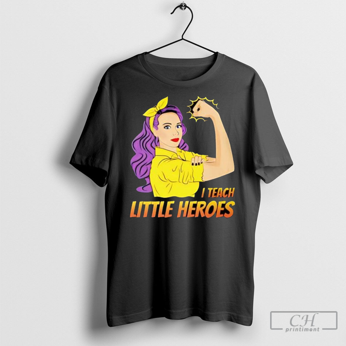 I Teach Little Heroes Strong Girl - Adult & Kids T-Shirts, Sweatshirts & Hoodies apparel design preview 1