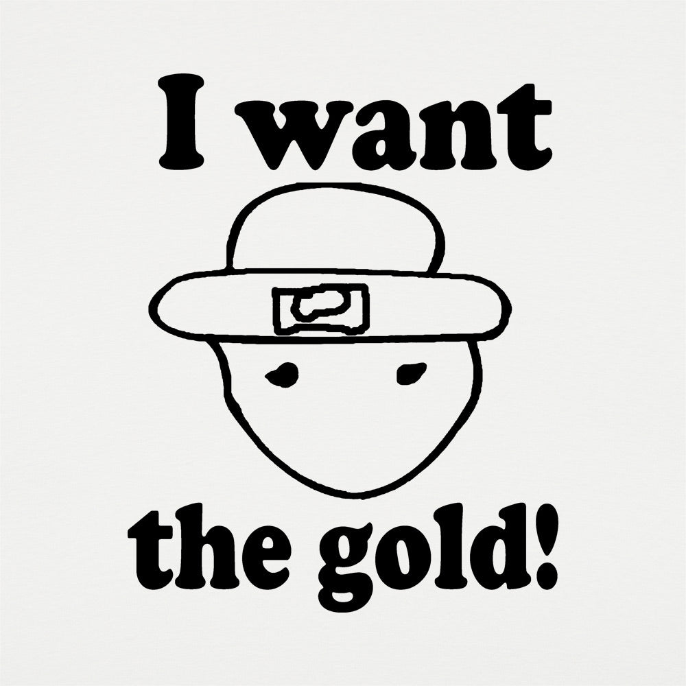 I Want The Gold - Adult & Kids T-Shirts, Sweatshirts & Hoodies apparel design preview 1