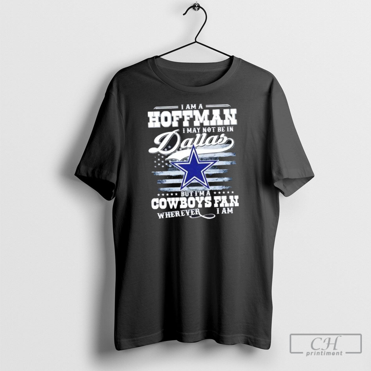I Am A Hoffman May Not Be In Dallas But Im Cowboys - Adult & Kids T-Shirts, Sweatshirts & Hoodies apparel design preview 1