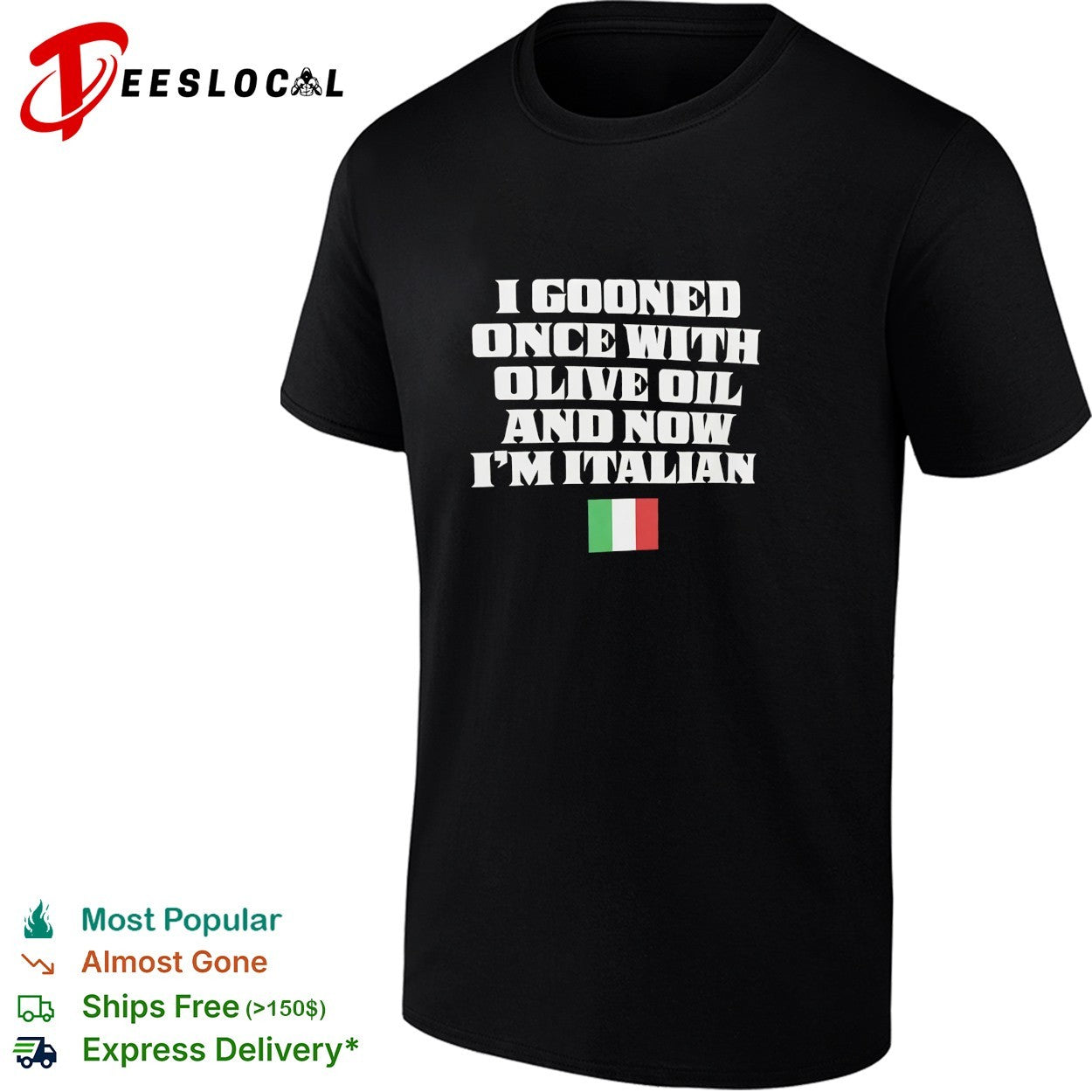 I gooned once with olive oil and now I'm Italian - Adult & Kids T-Shirts, Sweatshirts & Hoodies apparel design preview 1