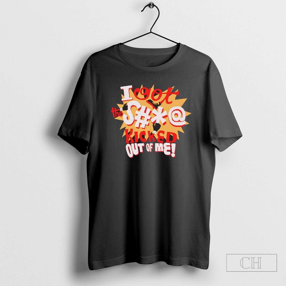 I Got The Shit Kicked Out Of Me - Adult & Kids T-Shirts, Sweatshirts & Hoodies apparel design preview 1