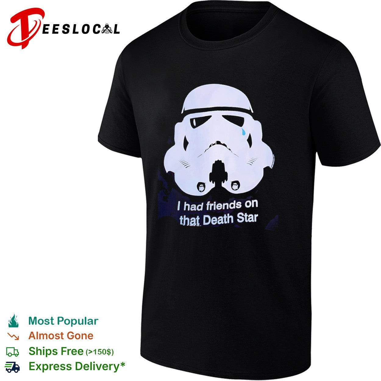 I had friends on that Death Star crying Stormtrooper - Adult & Kids T-Shirts, Sweatshirts & Hoodies apparel design preview 1