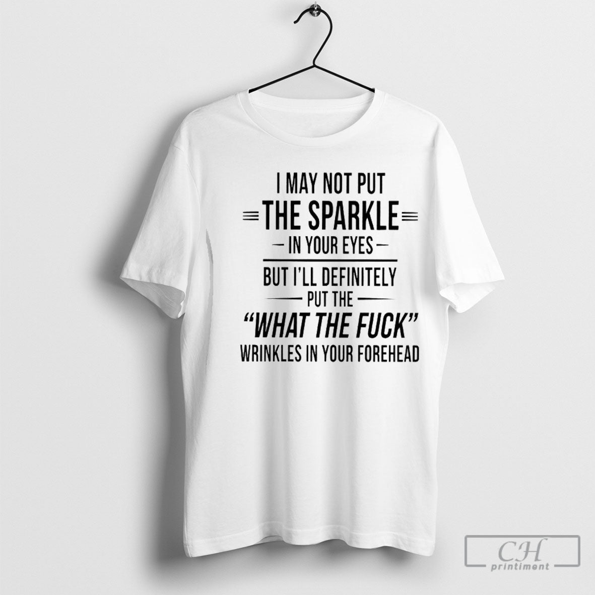 I May Not Put The Sparkle In Your Eyes But Ill - Adult & Kids T-Shirts, Sweatshirts & Hoodies apparel design preview 1