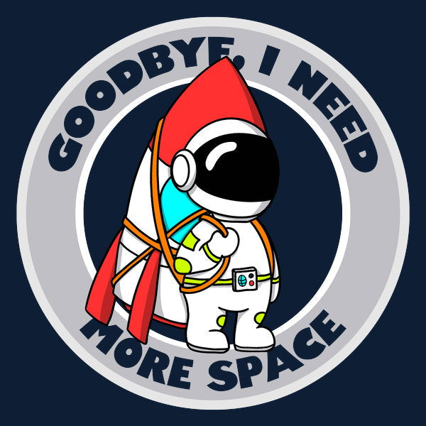 I Need More Space 6 - Adult & Kids T-Shirts, Sweatshirts & Hoodies apparel design preview 1