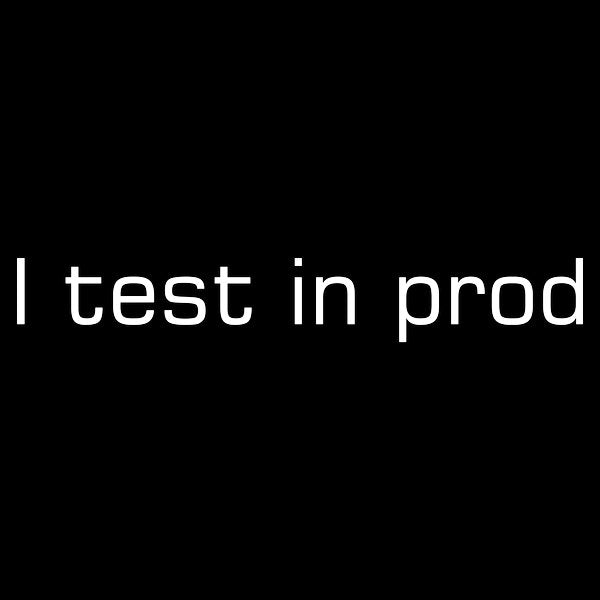 I Test In Prod - Adult & Kids T-Shirts, Sweatshirts & Hoodies apparel design preview 1