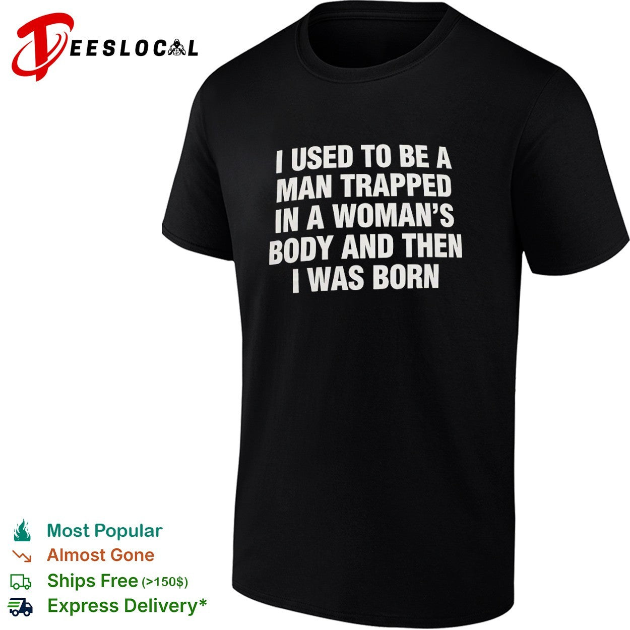 I used to be a man trapped in woman body and then was - Adult & Kids T-Shirts, Sweatshirts & Hoodies apparel design preview 1