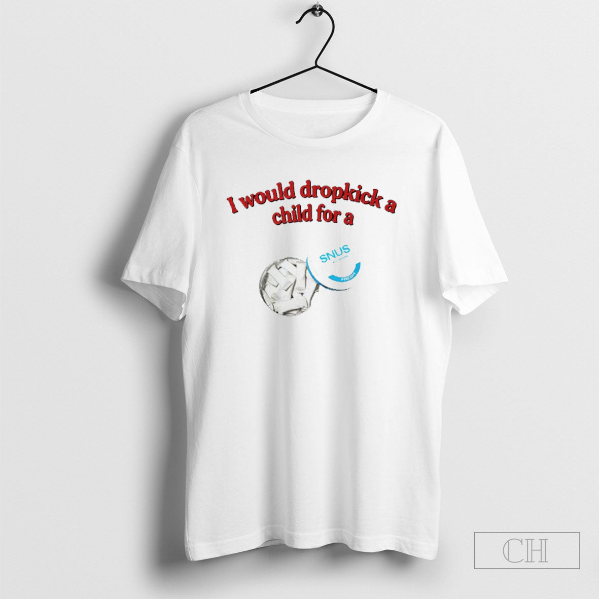 I Would Dropkick A Child For Snus - Adult & Kids T-Shirts, Sweatshirts & Hoodies apparel design preview 1