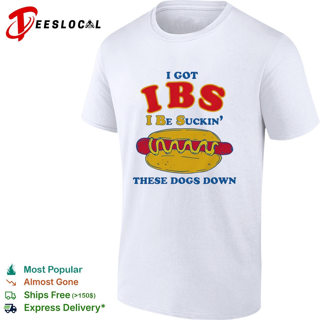 IBS I got be suckin these dogs down hot dog - Adult & Kids T-Shirts, Sweatshirts & Hoodies apparel design preview 1