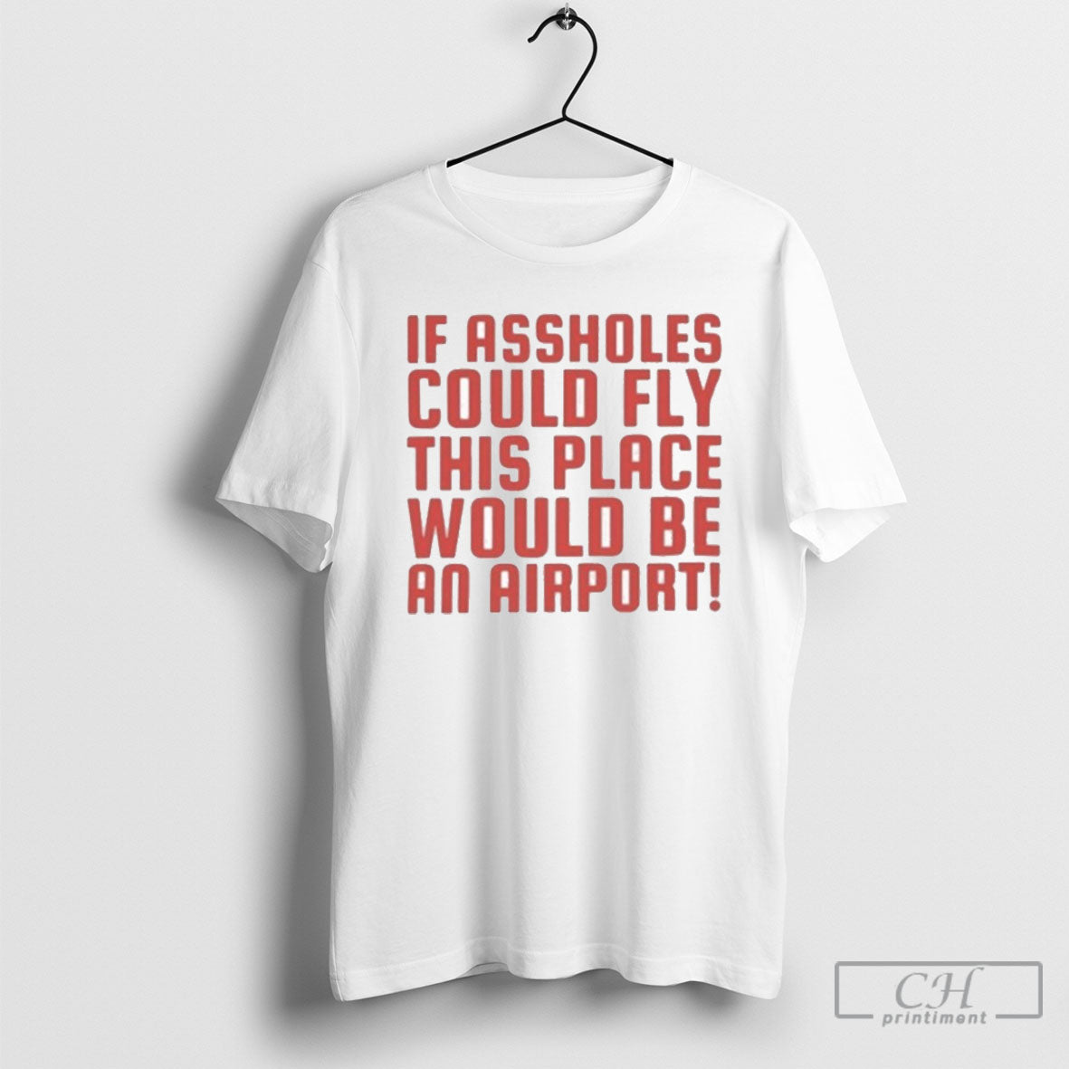 If Assholes Could Fly This Place Would Be An Airport - Adult & Kids T-Shirts, Sweatshirts & Hoodies apparel design preview 1