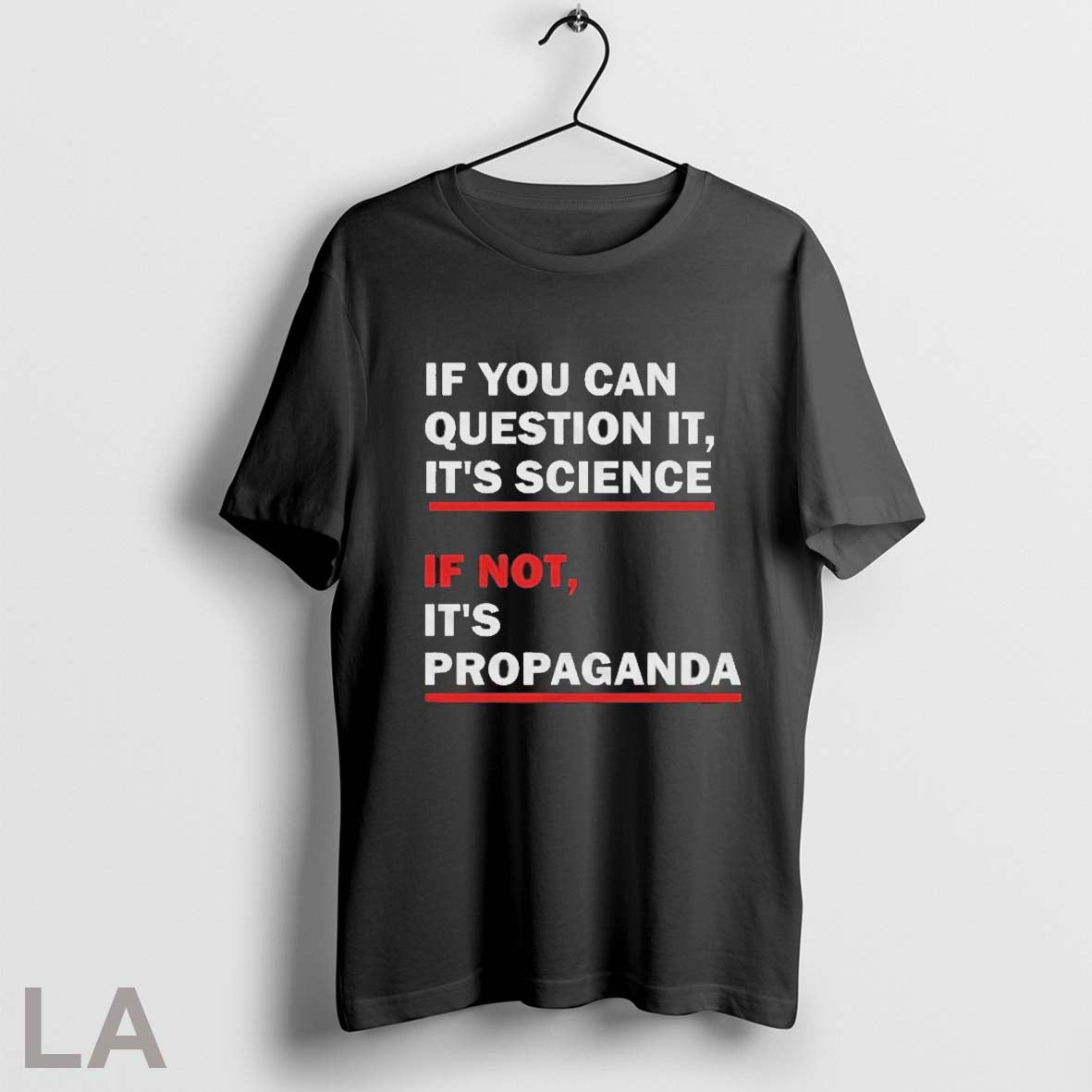If You Can Question It Its Science Not Propaganda - Adult & Kids T-Shirts, Sweatshirts & Hoodies apparel design preview 1