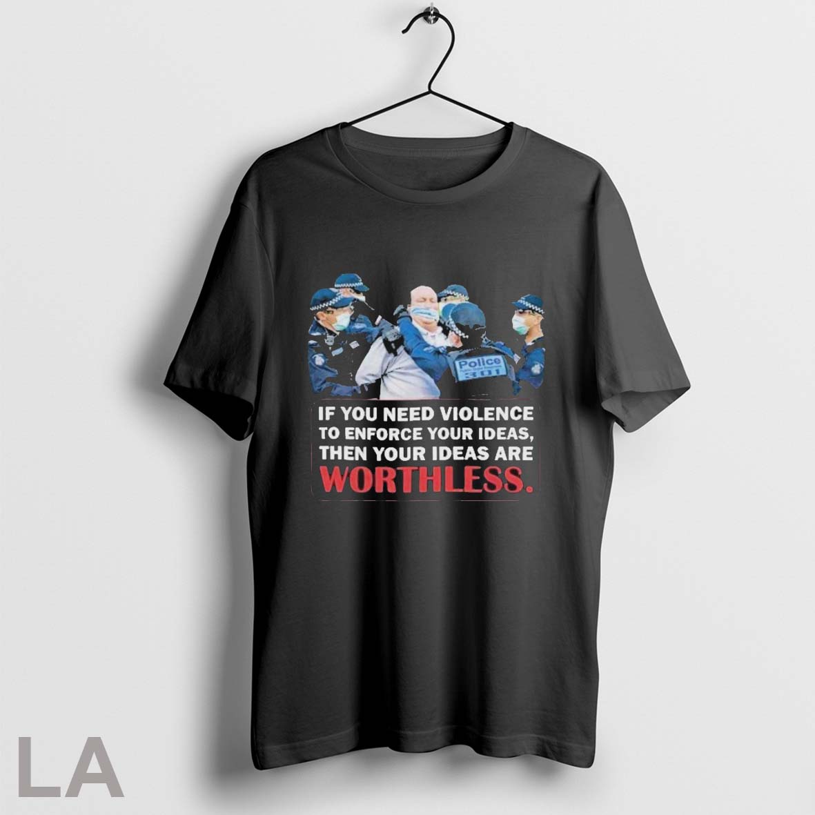 If You Need Violence To Enforce Your Ideas Then Are - Adult & Kids T-Shirts, Sweatshirts & Hoodies apparel design preview 1