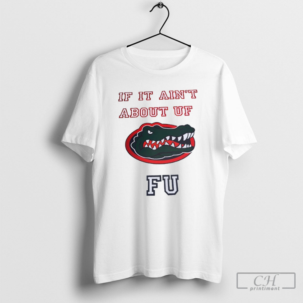 If It Aint About Uf Florida Gators Fu - Adult & Kids T-Shirts, Sweatshirts & Hoodies apparel design preview 1