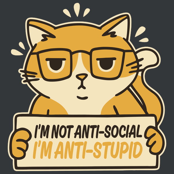 Im Not Anti Social Stupid - Adult & Kids T-Shirts, Sweatshirts & Hoodies apparel design preview 1