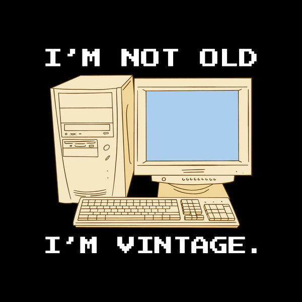 Im Not Old Vintage - Adult & Kids T-Shirts, Sweatshirts & Hoodies apparel design preview 1