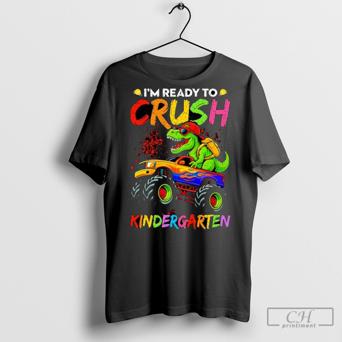 Im Ready To Crush Kindergarten Monster Truck Dinosaur - Adult & Kids T-Shirts, Sweatshirts & Hoodies apparel design preview 1