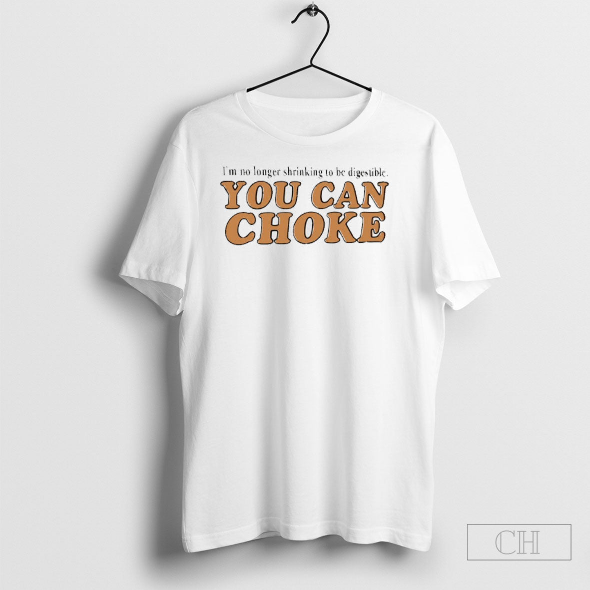 Im No Longer Shrinking To Be Digestible You Can Choke - Adult & Kids T-Shirts, Sweatshirts & Hoodies apparel design preview 1